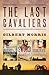 Last Cavaliers Trilogy by Gilbert Morris