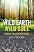 Wild Earth, Wild Soul: A Ma...