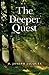 The Deeper Quest
