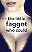 The Little Faggot Who Could