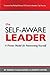 The Self-Aware Leader: A Proven Model for Reinventing Yourself