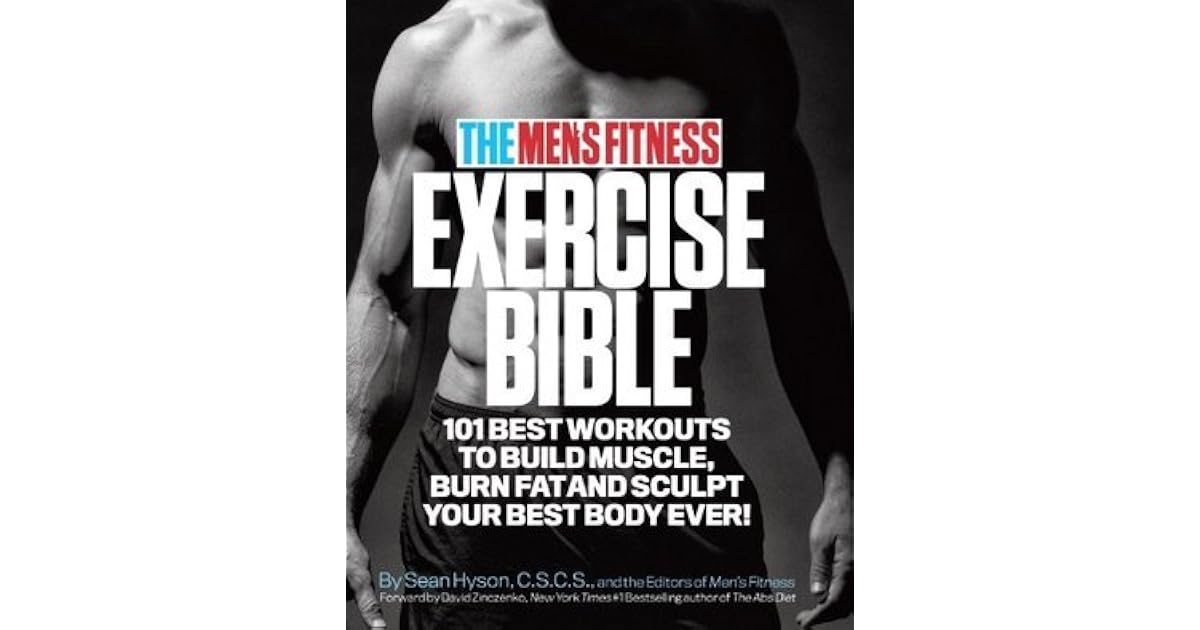 The Men's Fitness Exercise Bible 101 Best Workouts to Build Muscle, Burn Fat, and Sculpt Your