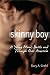 Skinny Boy by Gary A. Grahl
