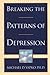 Breaking the Patterns of Depression