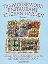 Moosewood Restaurant Kitchen Garden: Creative Gardening for the Adventurous Cook Moosewood Restaurant Kitchen Garden: Creative Gardening for the Adventurous Cook