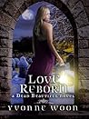 Book cover for Love Reborn (Dead Beautiful Book 3)