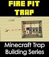 Fire Pit Traps: Minecraft Trap Building Series Fire Pit Traps: Minecraft Trap Building Series