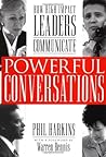 Powerful Conversations: How High Impact Leaders Communicate