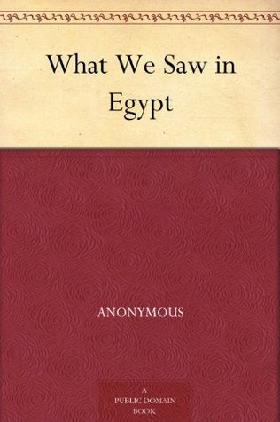 What We Saw in Egypt (Kindle Edition)