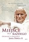 Miejsce dla każdego. Opowieść o świętości Jana Pawła II