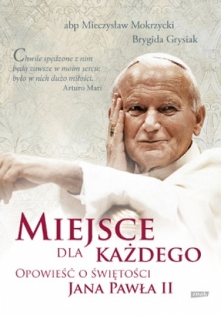 Miejsce dla każdego. Opowieść o świętości Jana Pawła II