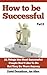 How to be Successful: 21 Th...