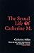 The Sexual Life of Catherine M. by Catherine Millet The Sexual Life of Catherine M. by Catherine Millet