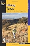 Hiking Texas: A Guide To 85 Of The State's Greatest Hiking Adventures