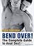 Bend Over!: The Complete Guide to Anal Sex