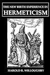 The New Birth Experience In Hermeticism The New Birth Experience In Hermeticism