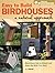 Easy to Build Birdhouses - A Natural Approach: Must Know Info to Attract and Keep the Birds You Want (Popular Woodworking)