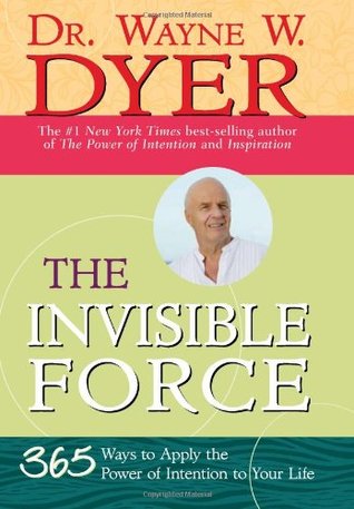 The Invisible Force: 365 Ways to Apply the Power of Intention to Your Life (Paperback)