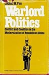 Warlord Politics: Conflict and Coalition in the Modernization of Republican China