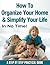 How To Organize Your Home & Simplify Your Life In No Time! by Karen Powers