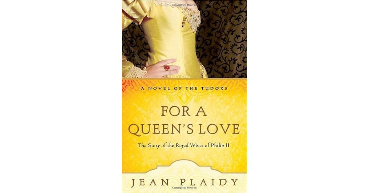For a Queen's Love The Stories of the Royal Wives of Philip II by Jean