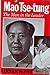 Mao Tse-tung: The Man in the Leader