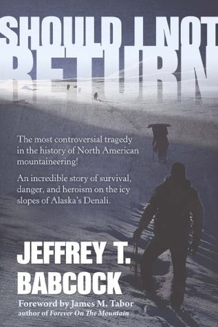 Should I Not Return: The most controversial tragedy in the history of North American mountaineering! (Kindle Edition)