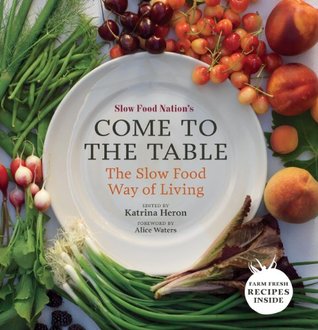 Slow Food Nation's Come to the Table: The Slow Food Way of Living (Kindle Edition)
