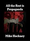 All the Rest is Propaganda