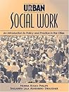 Urban Social Work: An Introduction to Policy and Practice in the Cities