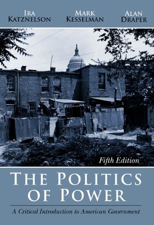 The Politics of Power: A Critical Introduction to American Government (Paperback)