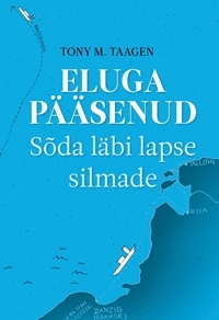 Eluga pääsenud : Sõda läbi lapse silmade (Hardcover)