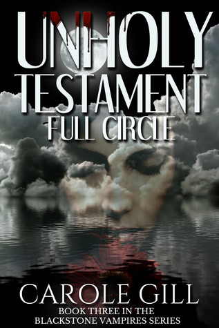 Unholy Testament - Full Circle (The Blackstone Vampires, #3)