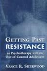 Getting Past Resistance with the Out-of-Control Adolescent
