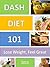 DASH Diet: Lowering Blood Pressure and Losing Weight in 7 Days for Beginners The Safe and Easy Way