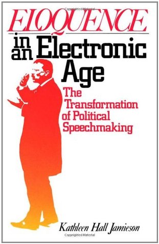 Eloquence in an Electronic Age: The Transformation of Political Speechmaking (Paperback)