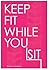 Keep Fit While You Sit