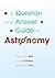 A Question and Answer Guide to Astronomy