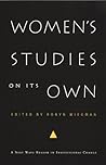 Women's Studies on Its Own: A Next Wave Reader in Institutional Change (Next Wave: New Directions in Women's Studies)