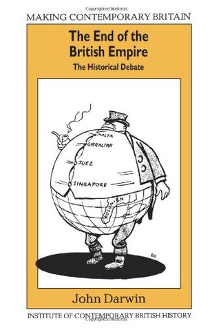 The End of the British Empire: The Historical Debate (Paperback)