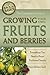 The Complete Guide to Growing Your Own Fruits and Berries: A Complete Step-by-step Guide (Back-To-Basics Gardening)