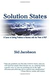 Solution States: A Course In Solving Problems In Business With The Power of NLP Solution States: A Course In Solving Problems In Business With The Power of NLP