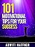 101 MOTIVATIONAL TIPS FOR Y...