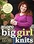 More Big Girl Knits: 25 Des...