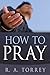 How to Pray