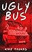 Ugly Bus