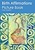 Birth Affirmations Picture Book