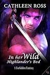In Her Wild Highlander's Bed by Cathleen Ross