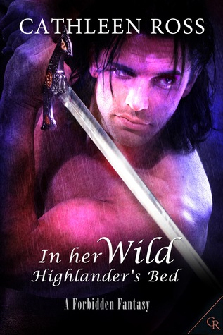 In Her Wild Highlander's Bed (Highlander Forbidden Fantasy, #3)