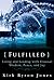 Fulfilled: Living and Leading with Unusual Wisdom, Peace, and Joy
